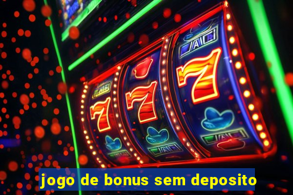 jogo de bonus sem deposito